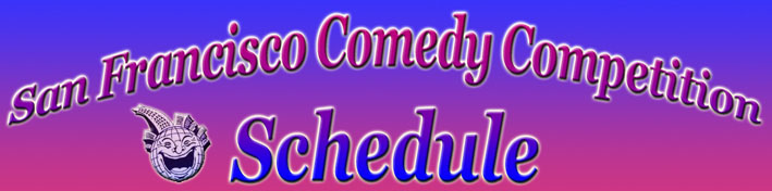 San Francisco Comedy Competition Schedule
